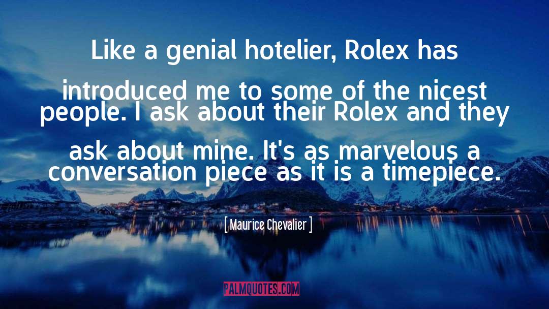 Maurice Chevalier Quotes: Like a genial hotelier, Rolex