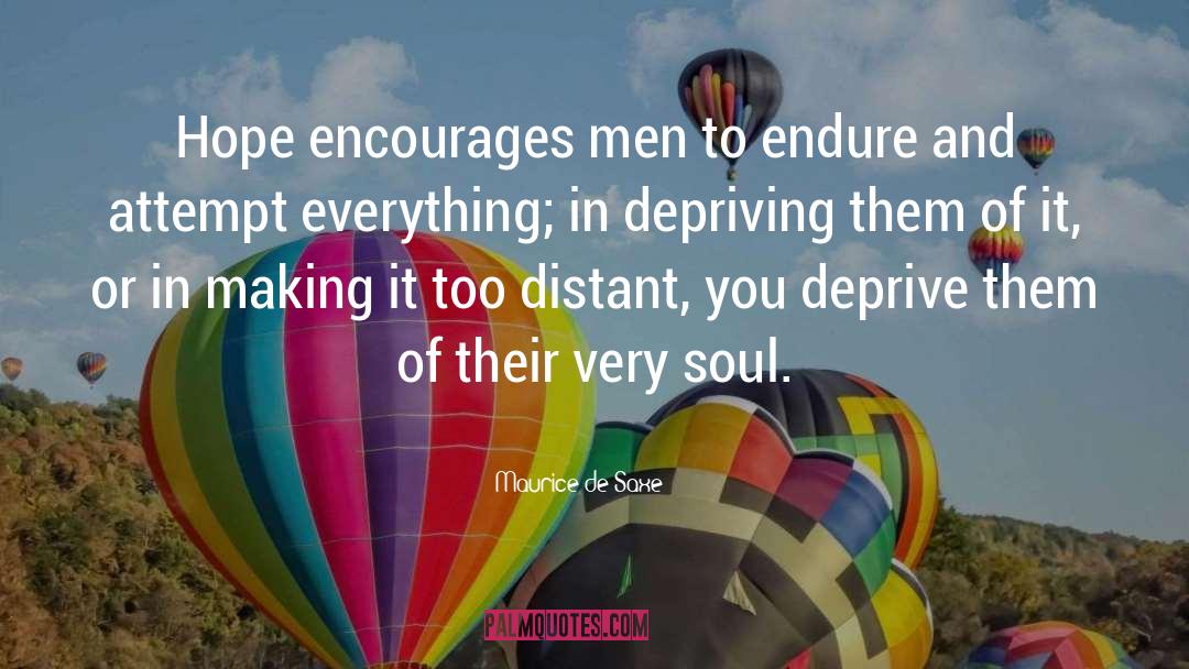 Maurice De Saxe Quotes: Hope encourages men to endure