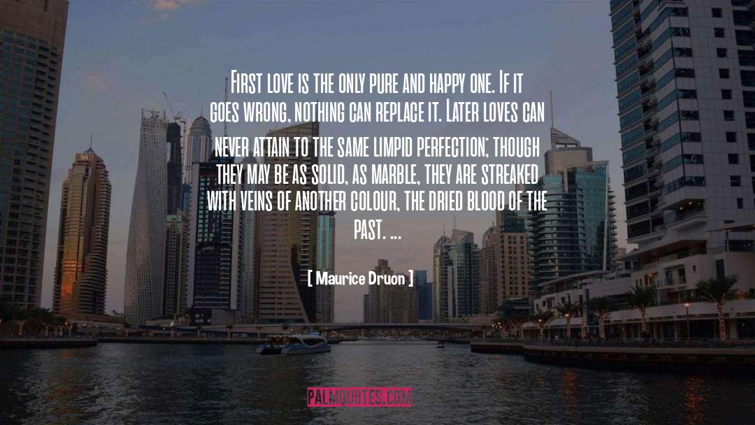 Maurice Druon Quotes: First love is the only