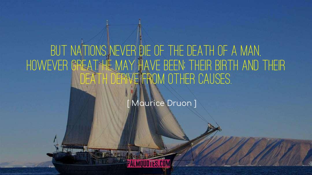 Maurice Druon Quotes: But nations never die of