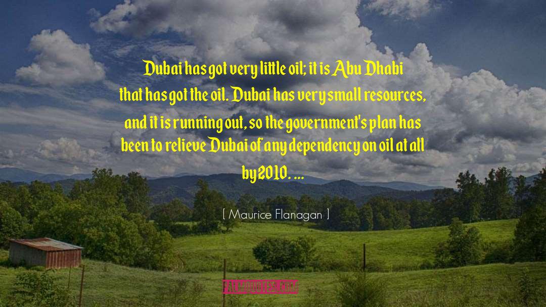 Maurice Flanagan Quotes: Dubai has got very little