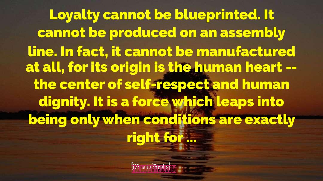Maurice Franks Quotes: Loyalty cannot be blueprinted. It