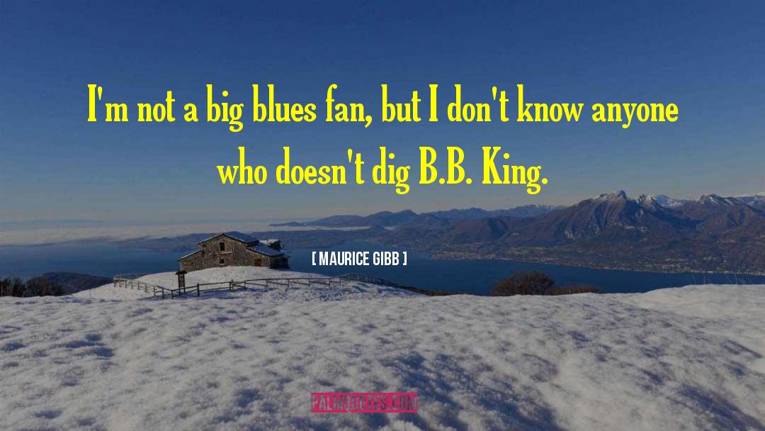 Maurice Gibb Quotes: I'm not a big blues