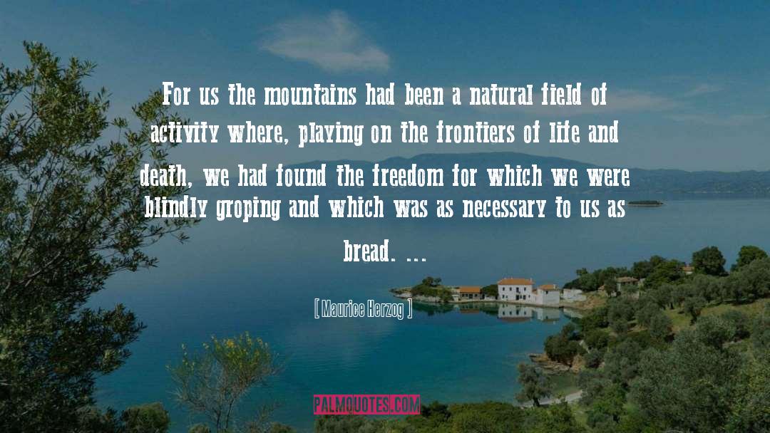 Maurice Herzog Quotes: For us the mountains had