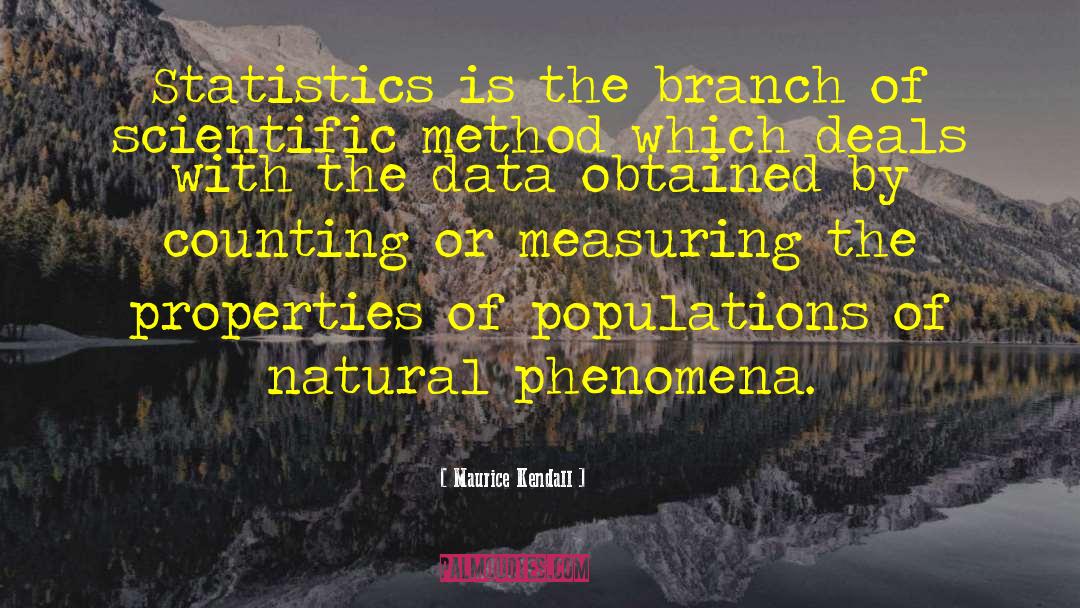 Maurice Kendall Quotes: Statistics is the branch of
