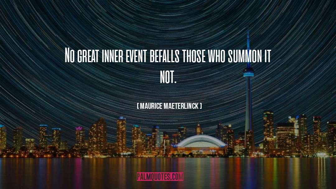 Maurice Maeterlinck Quotes: No great inner event befalls