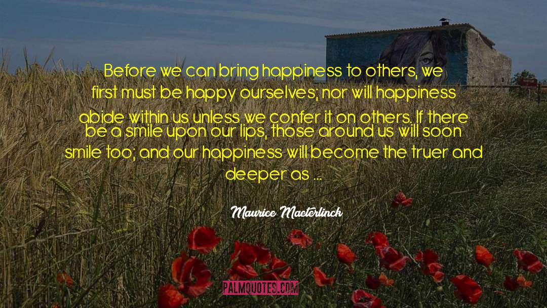 Maurice Maeterlinck Quotes: Before we can bring happiness