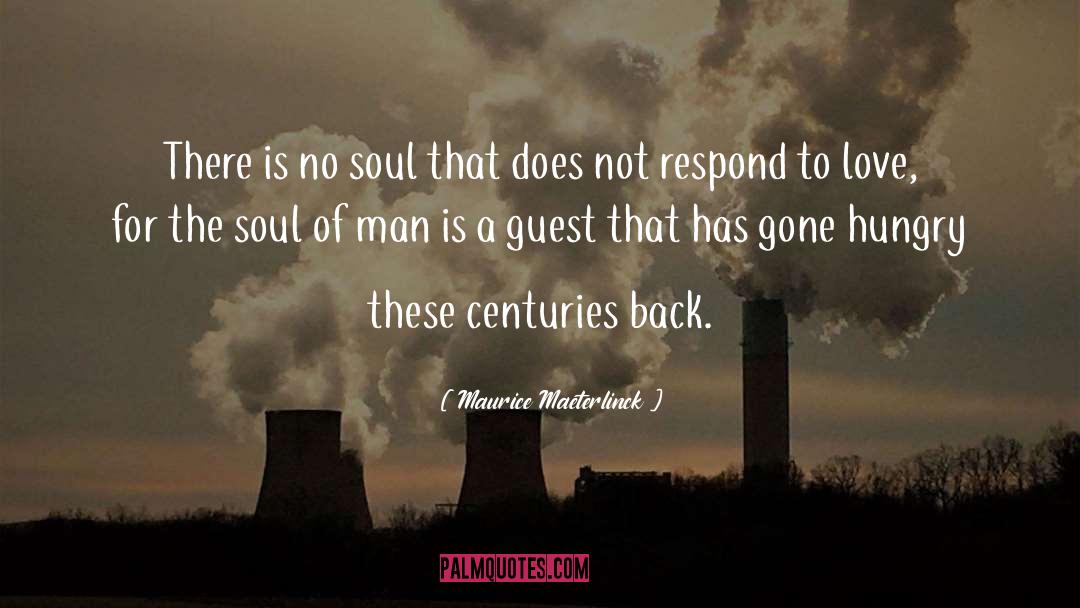 Maurice Maeterlinck Quotes: There is no soul that