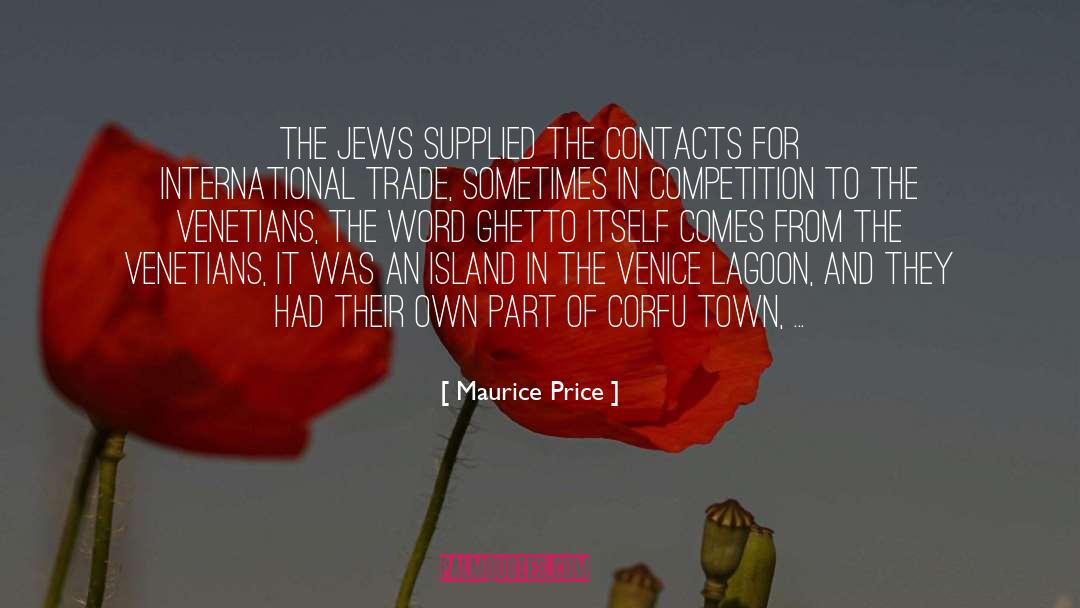 Maurice Price Quotes: The Jews supplied the contacts