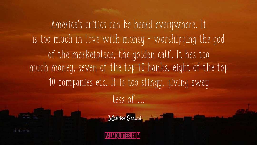Maurice Saatchi Quotes: America's critics can be heard