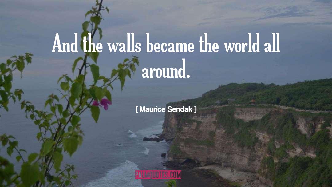 Maurice Sendak Quotes: And the walls became the