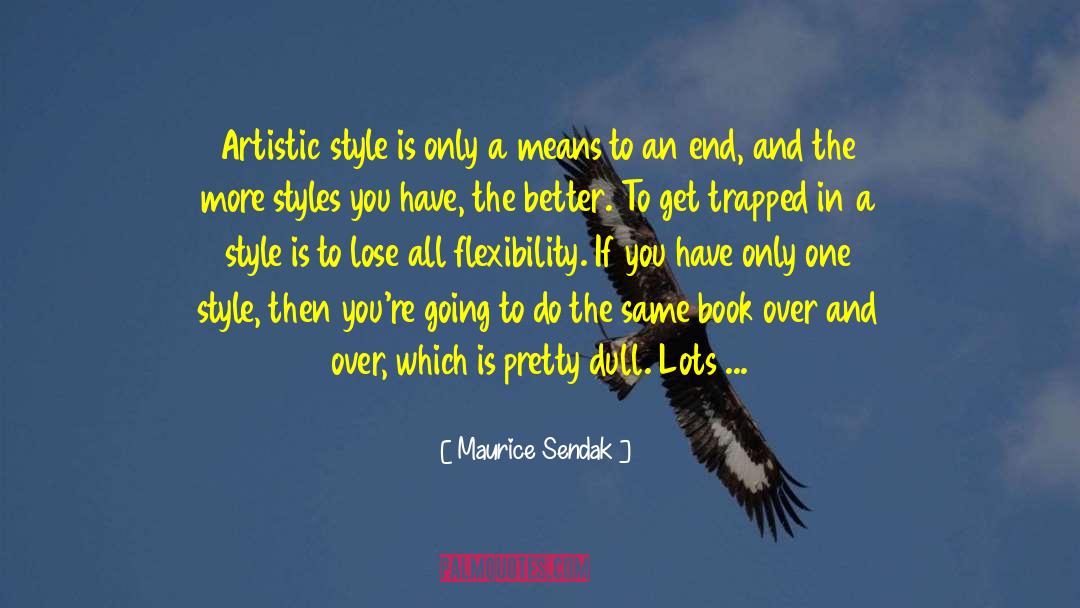 Maurice Sendak Quotes: Artistic style is only a