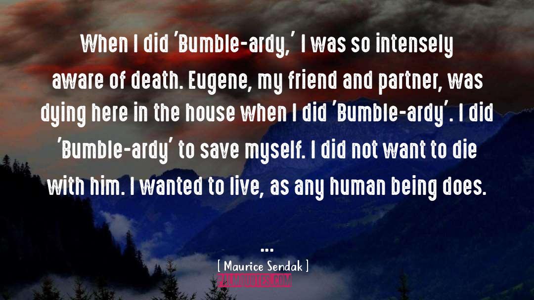 Maurice Sendak Quotes: When I did 'Bumble-ardy,' I