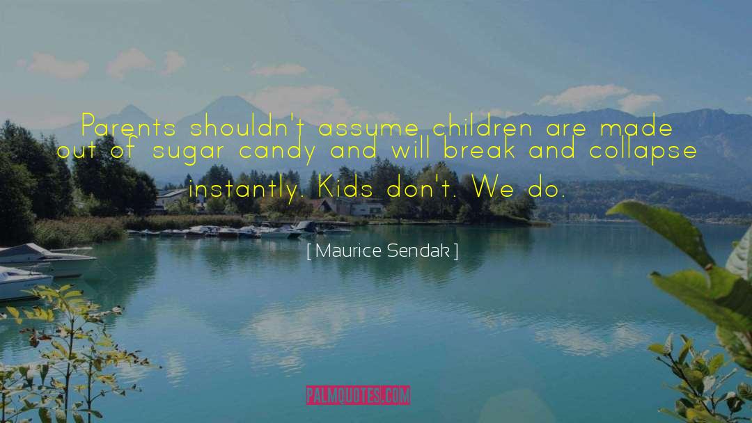 Maurice Sendak Quotes: Parents shouldn't assume children are