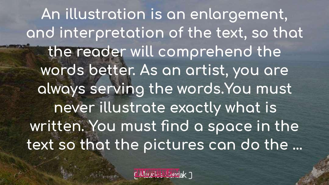 Maurice Sendak Quotes: An illustration is an enlargement,