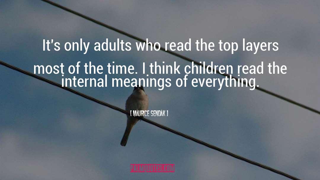 Maurice Sendak Quotes: It's only adults who read