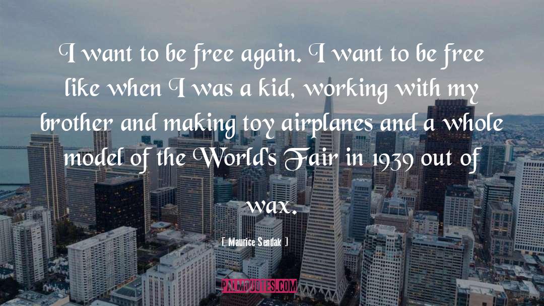 Maurice Sendak Quotes: I want to be free