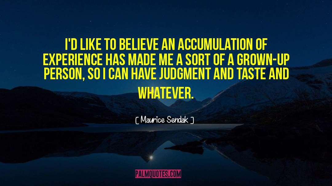 Maurice Sendak Quotes: I'd like to believe an