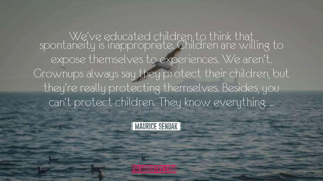 Maurice Sendak Quotes: We've educated children to think