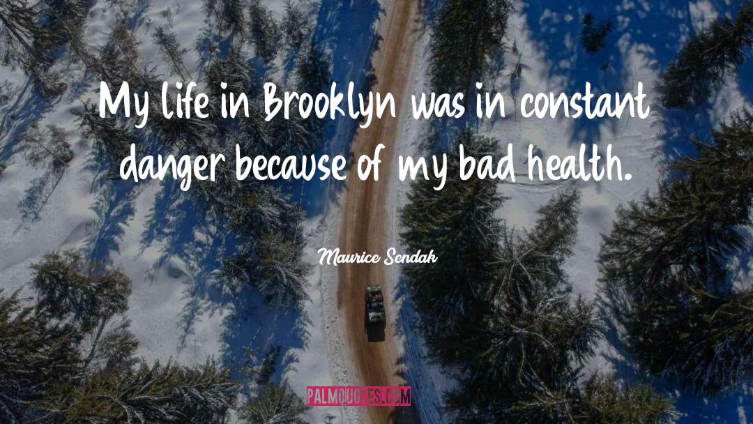 Maurice Sendak Quotes: My life in Brooklyn was