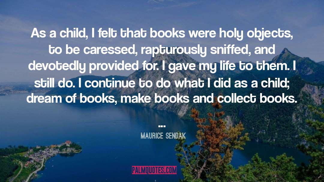 Maurice Sendak Quotes: As a child, I felt