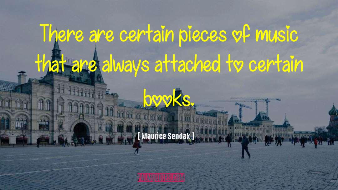 Maurice Sendak Quotes: There are certain pieces of