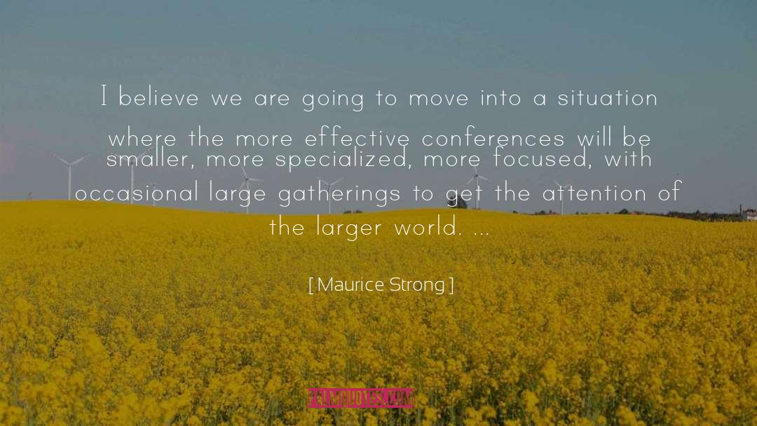 Maurice Strong Quotes: I believe we are going