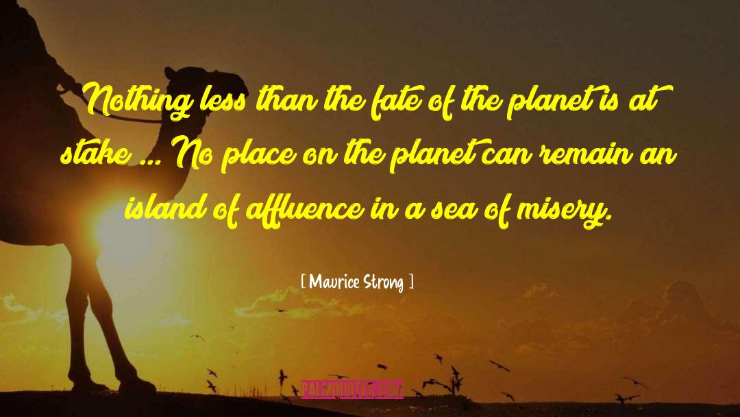 Maurice Strong Quotes: Nothing less than the fate
