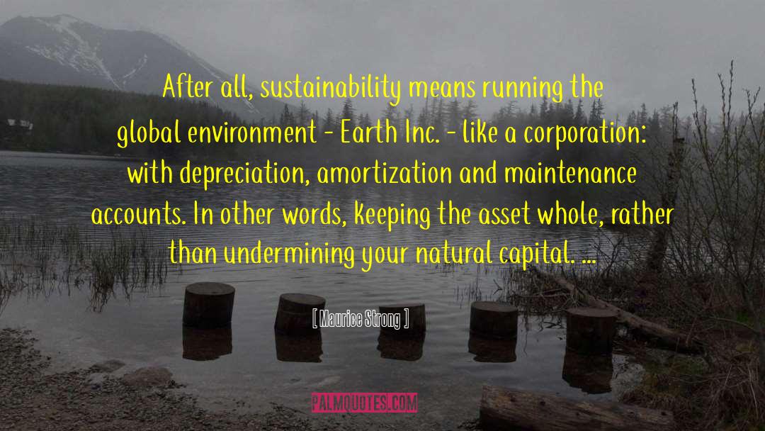 Maurice Strong Quotes: After all, sustainability means running