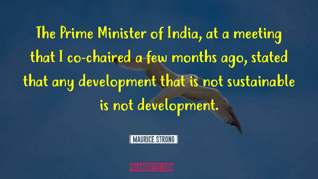 Maurice Strong Quotes: The Prime Minister of India,