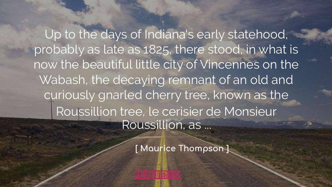 Maurice Thompson Quotes: Up to the days of