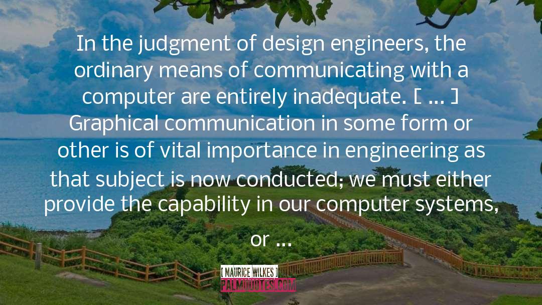 Maurice Wilkes Quotes: In the judgment of design