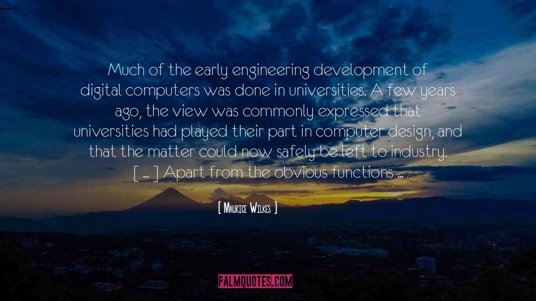 Maurice Wilkes Quotes: Much of the early engineering