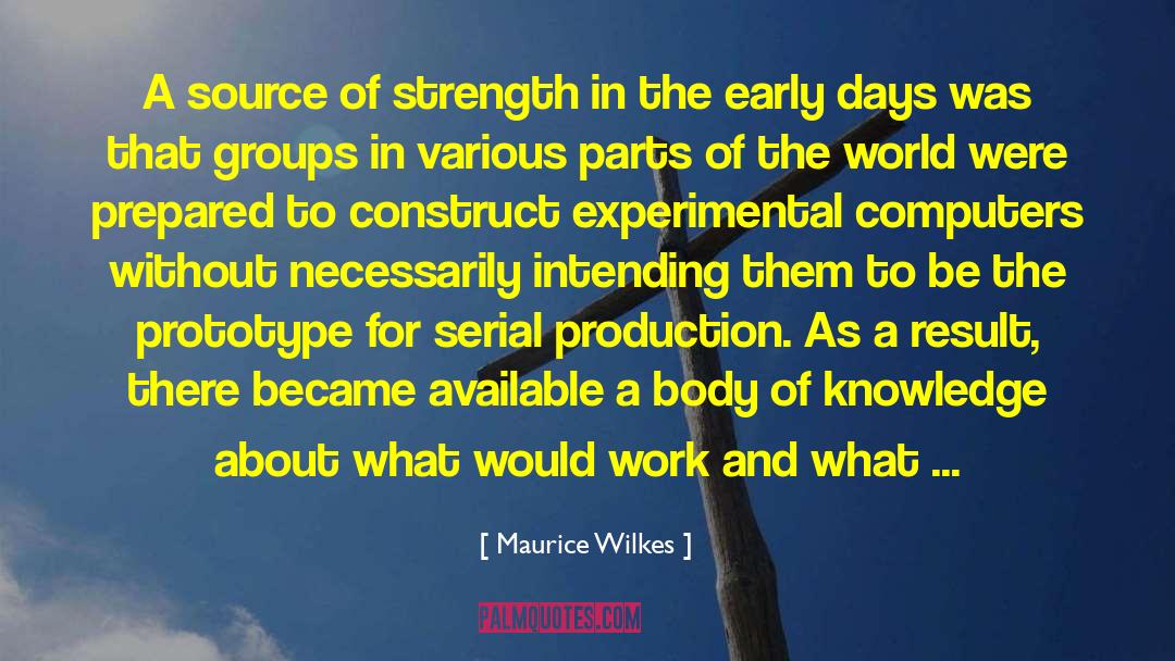 Maurice Wilkes Quotes: A source of strength in