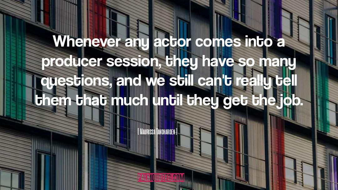 Maurissa Tancharoen Quotes: Whenever any actor comes into
