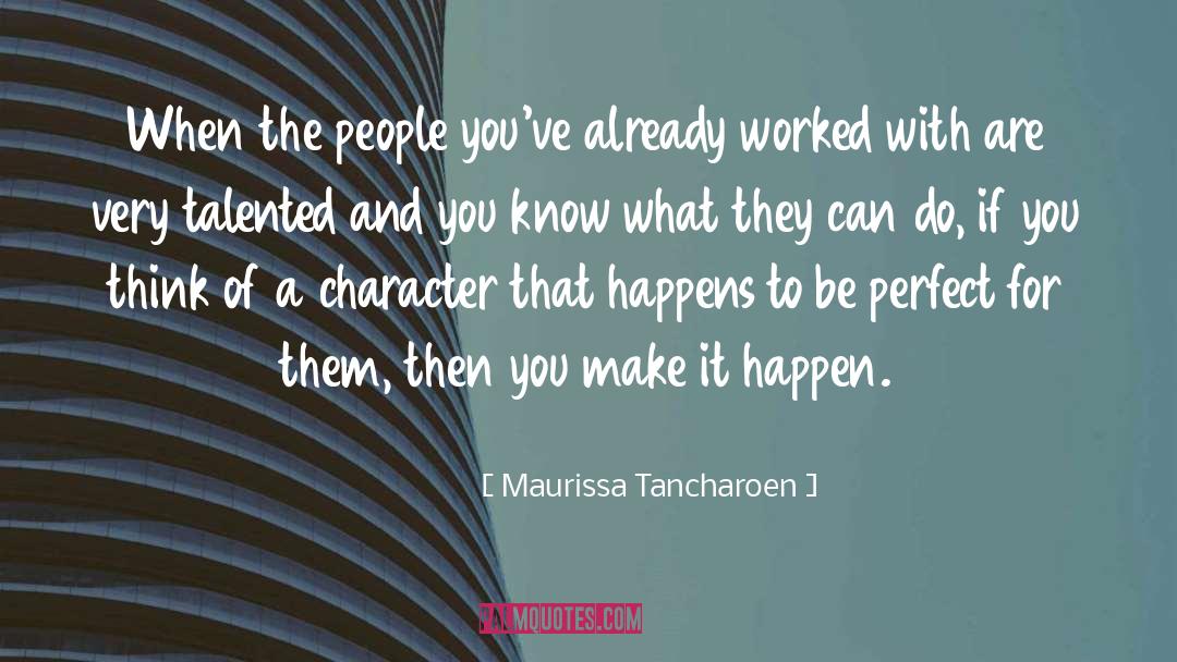 Maurissa Tancharoen Quotes: When the people you've already