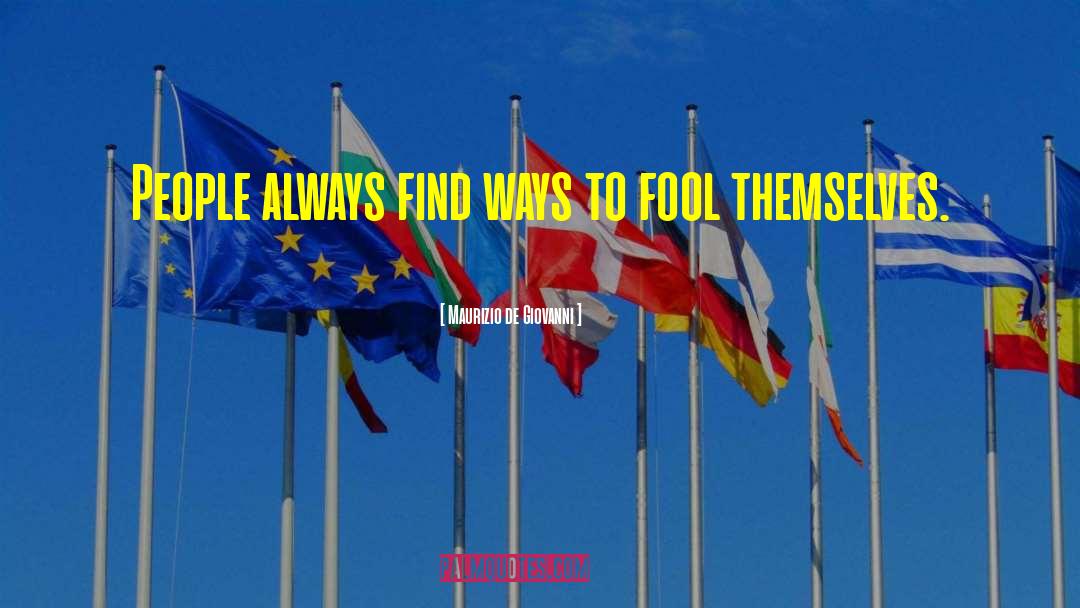 Maurizio De Giovanni Quotes: People always find ways to