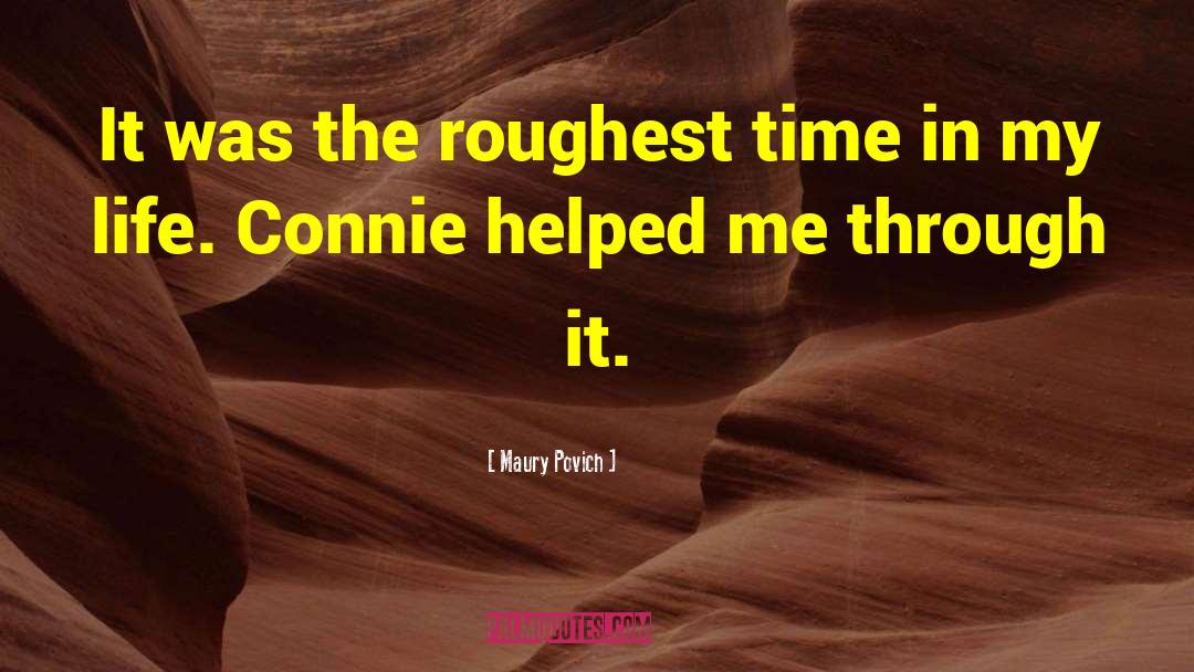 Maury Povich Quotes: It was the roughest time