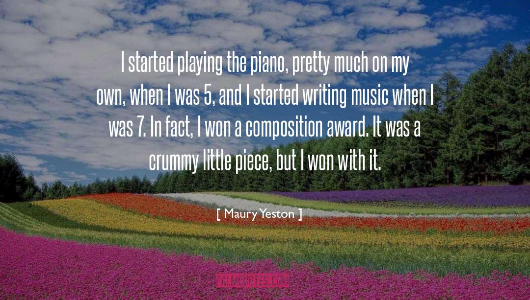 Maury Yeston Quotes: I started playing the piano,