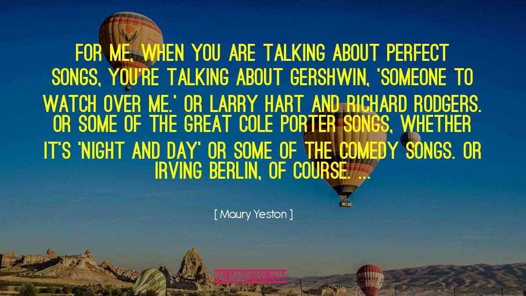 Maury Yeston Quotes: For me, when you are