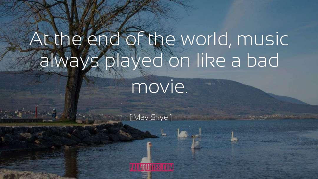 Mav Skye Quotes: At the end of the