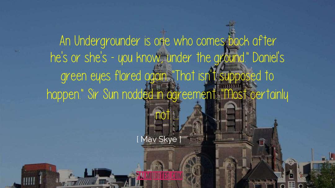 Mav Skye Quotes: An Undergrounder is one who