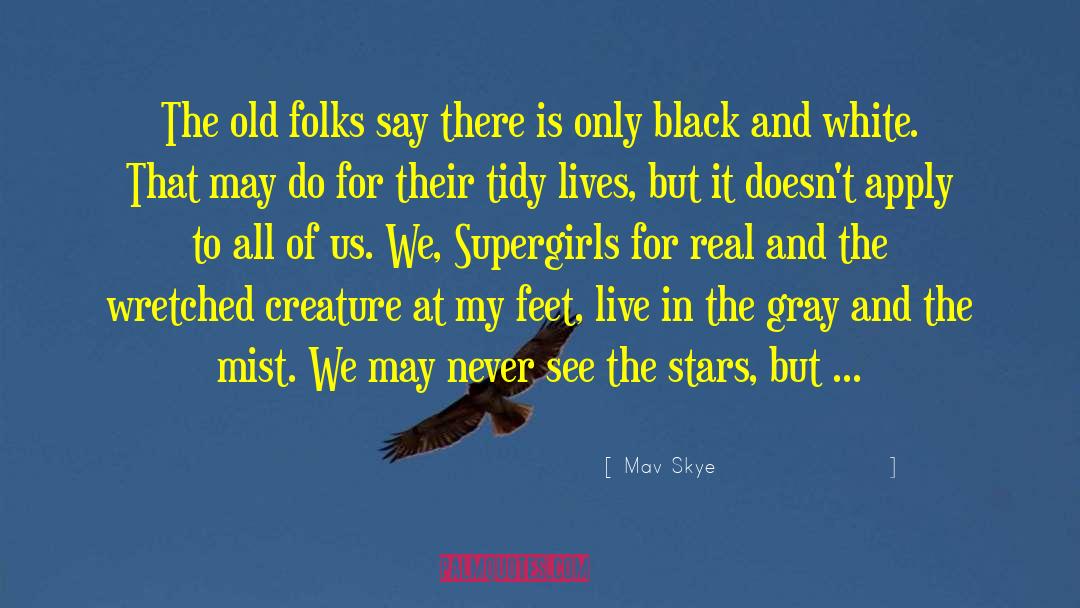 Mav Skye Quotes: The old folks say there