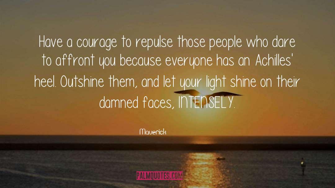 Maverick Quotes: Have a courage to repulse