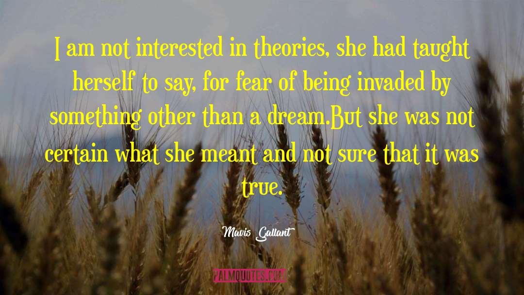 Mavis Gallant Quotes: I am not interested in