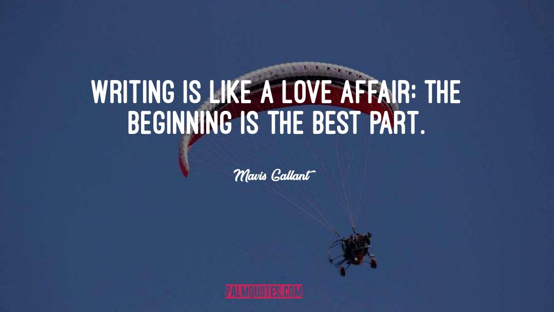 Mavis Gallant Quotes: Writing is like a love