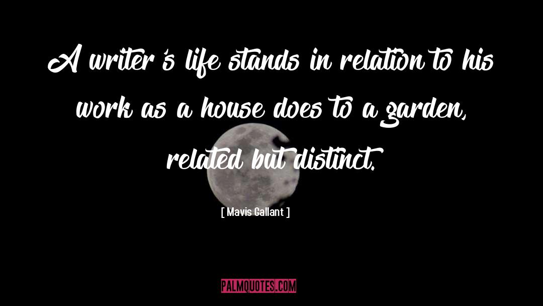 Mavis Gallant Quotes: A writer's life stands in