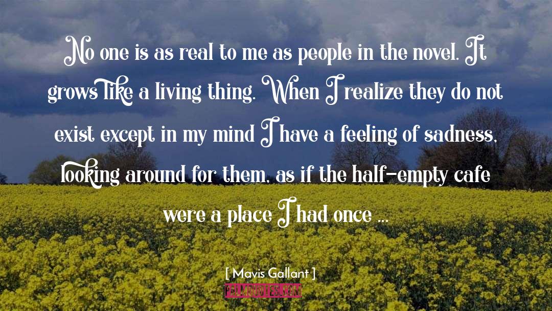 Mavis Gallant Quotes: No one is as real