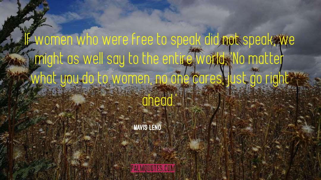 Mavis Leno Quotes: If women who were free