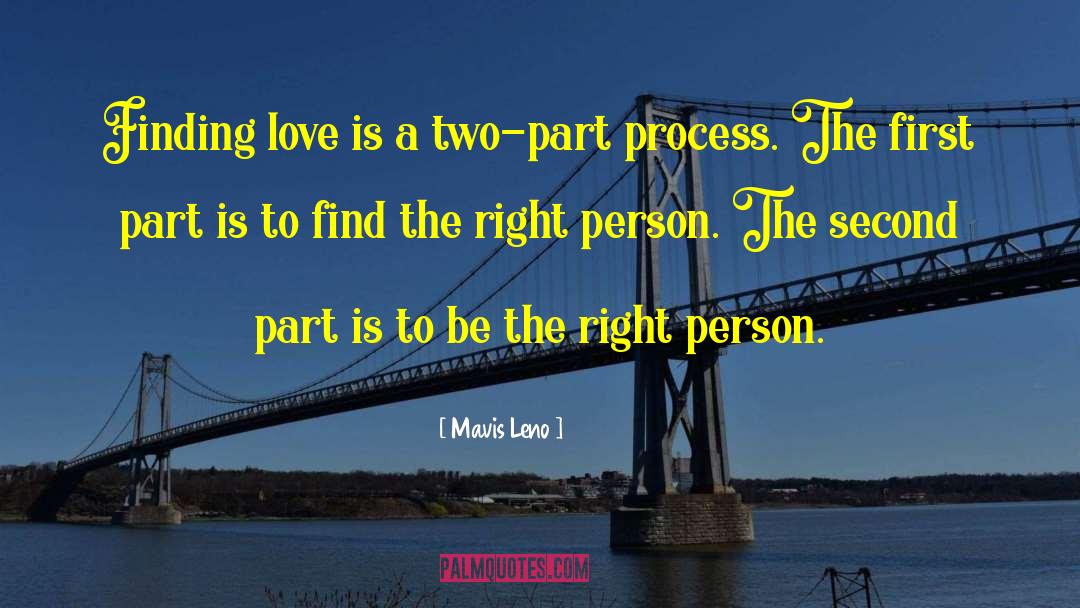 Mavis Leno Quotes: Finding love is a two-part